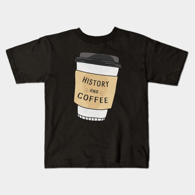 History And Coffee Kids T-Shirt by orlumbustheseller